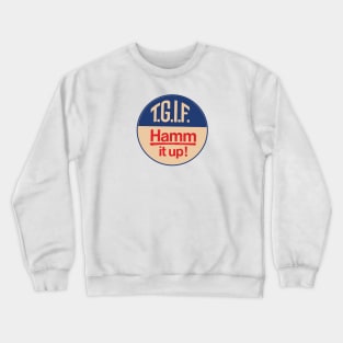 Hamm It Up ( TGIF ) Crewneck Sweatshirt